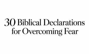 Thirty biblical declarations for overcoming fear