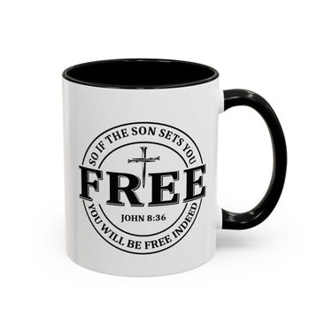 Faith Culture - Free Indeed John 8:36 Christian Accent Mug, 11oz & 15oz | So If the Son Sets You Free 11oz Black