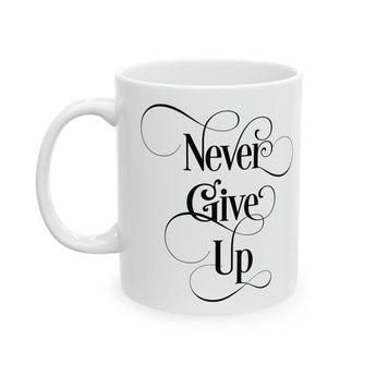 Never Give Up Christian Ceramic Mug 11oz