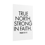 True North Strong in Faith Christian Poster | Psalm 121:1-2 Scripture Wall Art 20″ x 30″ (Vertical)