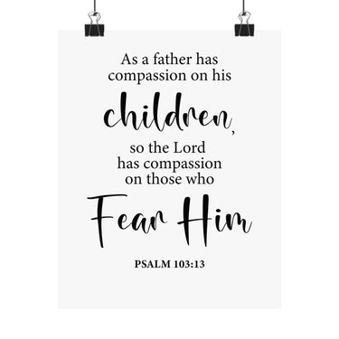 Faith Culture - Psalm 103:13 Christian Poster Father’s Compassion Scripture Wall Art 8" x 10" Matte