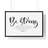 Be Strong Script framed Christian wall art, Joshua 1:9, black lettering on white with a black wooden frame