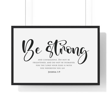 Be Strong Script framed Christian wall art, Joshua 1:9, black lettering on white with a black wooden frame