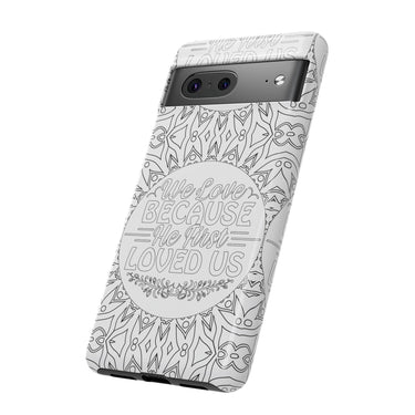 We Love Because He First Loved Us Christian Tough Phone Case