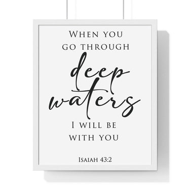 Deep Waters framed Bible verse wall art inspired by Isaiah 43:2, white frame with black and white scripture typography