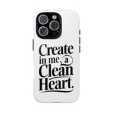 Faith Culture – Create in Me a Clean Heart Christian Tough Phone Case
