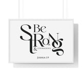 Be Strong and Courageous Bold framed Bible verse wall art, Joshua 1:9, black lettering on white with a white wooden frame