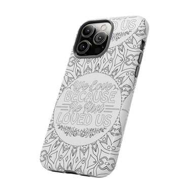 We Love Because He First Loved Us Christian Tough Phone Case