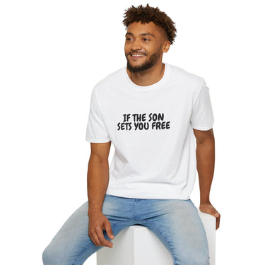Faith Culture β If the Son Sets You Free Unisex T-Shirt β White | Christian Bible Verse Tee Inspired by John 8:36