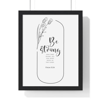 Be Strong and Courageous - Psalm 31:24 - Christian Wall Art