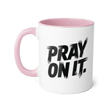 Faith Culture - Pray On It - Christian Accent Coffee Mug, 11oz