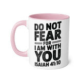 Faith Culture - Do Not Fear, For I Am With You - Isaiah 41:10 - Christian Accent Coffee Mug, 11oz