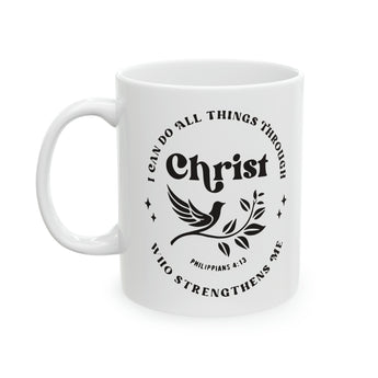 Philippians 4:13 Christian Coffee Mug - I Can Do All Things Through Christ Ceramic Mug 11oz