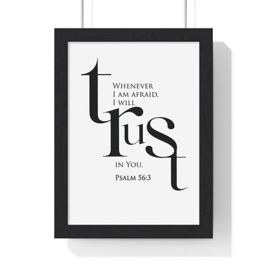 When I Am Afraid framed Bible verse wall art inspired by Psalm 56:3, black frame with black and white scripture typography
