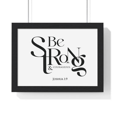 Be Strong and Courageous Bold framed Christian wall art, Joshua 1:9, black lettering on white with a black wooden frame