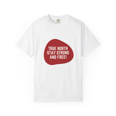 Faith Culture - True North Stay Strong and Free Unisex T-Shirt – White | Bold Canadian Motto Tee White