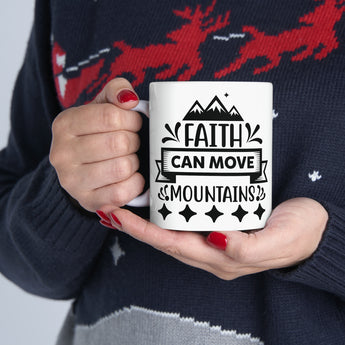 Faith Can Move Mountains Coffee Ceramic Mug 11oz