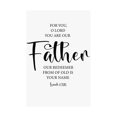 Faith Culture - Isaiah 63:16 Christian Poster You Are Our Father Scripture Wall Art