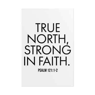 True North Strong in Faith Christian Poster | Psalm 121:1-2 Scripture Wall Art