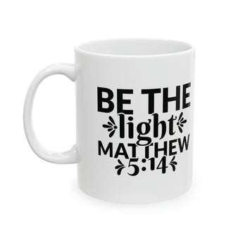 Be The Light Matthew 5:14 - Christian Bible Verse Ceramic Mug, 11oz
