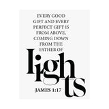 Faith Culture - Every Good Gift Christian Poster James 1:17 Father of Lights Scripture Wall Art 11″ x 14″ Matte