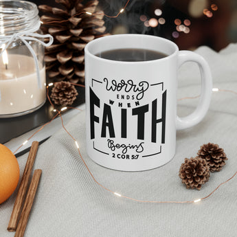 Worry Ends When Faith In God Begins Christian Ceramic Coffee Mug