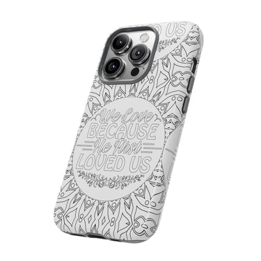 We Love Because He First Loved Us Christian Tough Phone Case