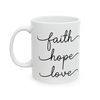 Faith Hope and Love - 1 Corinthians 13:13 Ceramic Coffee Mug, 11oz