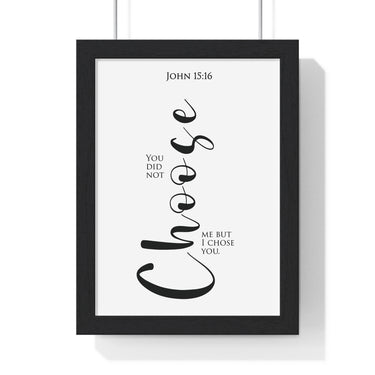I Chose You framed Bible verse wall art inspired by John 15:16, black frame with black and white scripture typography