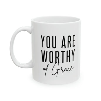 You Are Enough, Worthy, Loved, Kind, Strong & Capable" Ceramic Mug - Words of Wisdom, Inspirational & Motivational, 11oz