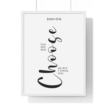I Chose You framed Christian wall art inspired by John 15:16, black frame with black and white scripture typography