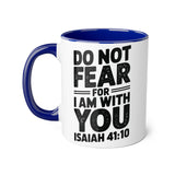 Faith Culture - Do Not Fear, For I Am With You - Isaiah 41:10 - Christian Accent Coffee Mug, 11oz