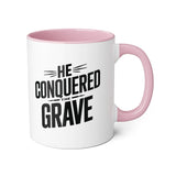 Faith Culture - He Conquered the Grave - Christian Accent Coffee Mug, 11oz Pink 11oz