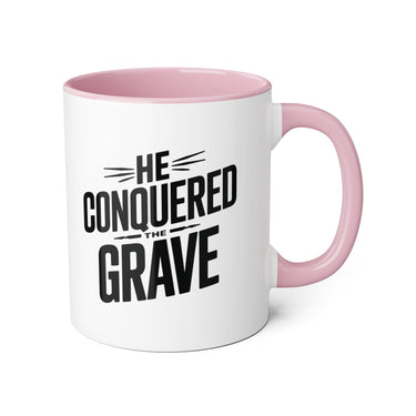 Faith Culture - He Conquered the Grave - Christian Accent Coffee Mug, 11oz Pink 11oz