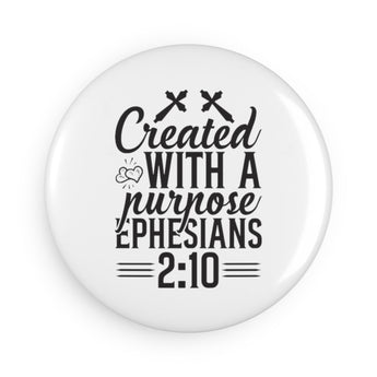 Faith Culture - Created With a Purpose -Christian Button Magnet, Round (1 & 10 pcs)