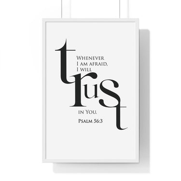 When I Am Afraid framed Christian wall art inspired by Psalm 56:3, white frame with black and white scripture typography