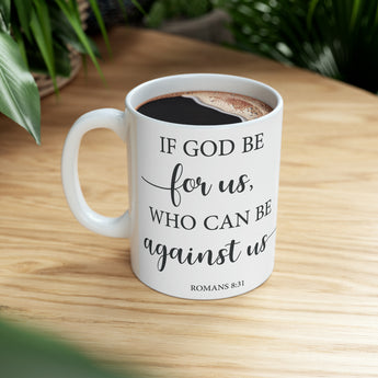 If God Is For Us Who Can Be Against Us Christian Ceramic Coffee Mug 11oz