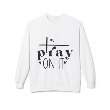 Faith Culture - Pray On It Christian Sweatshirt | Inspirational Faith and Prayer Apparel White