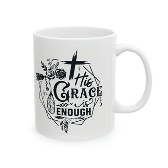 His Grace Is Enough - 2 Corinthians 12:9 Christian Ceramic Coffee Mug, 11oz