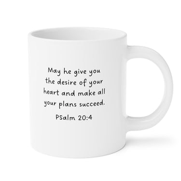 Faith Culture - May He Give You the Desires of Your Heart Ceramic Mug - Psalm 20:4 Bible Verse, 11oz/15oz/20oz 20oz White