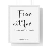 Fear Not framed Bible verse wall art inspired by Isaiah 41:10, white frame with black and white scripture typography