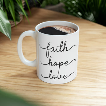 Faith Hope and Love - 1 Corinthians 13:13 Ceramic Coffee Mug, 11oz