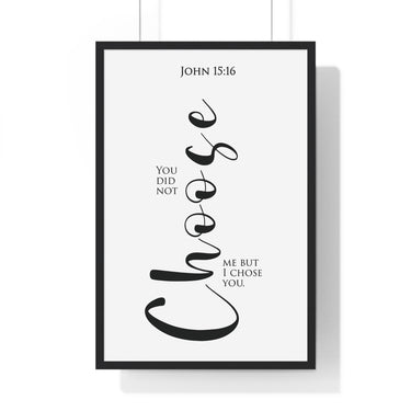 I Chose You framed Christian wall art inspired by John 15:16, black frame with black and white scripture typography