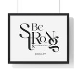 Be Strong and Courageous Bold framed Bible verse wall art, Joshua 1:9, black lettering on white with a black wooden frame