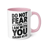 Faith Culture - Do Not Fear, For I Am With You - Isaiah 41:10 - Christian Accent Coffee Mug, 11oz Pink 11oz