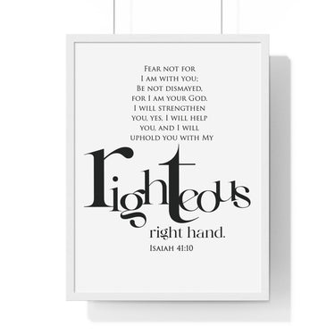 His Righteous Right Hand framed Christian wall art inspired by Isaiah 41:10, white frame with black and white scripture typography