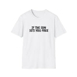 Faith Culture β If the Son Sets You Free Unisex T-Shirt β White | Christian Bible Verse Tee Inspired by John 8:36