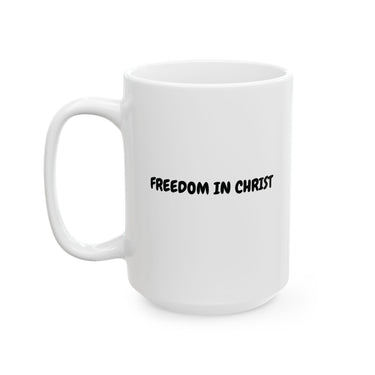 Faith Culture – Freedom in Christ Christian Mug – Bold Daily Reminder, 11oz & 15oz 15oz