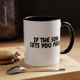 Faith Culture - If the Son Sets You Free Christian Mug, 11oz & 15oz | John 8:36 Inspired Accent Mug