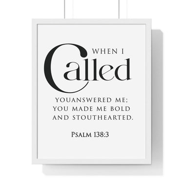 When I Called Bold Lettering framed Bible verse wall art inspired by Psalm 138:3, white frame with black and white scripture typography